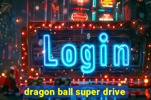 dragon ball super drive